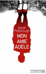 Couverture "Mon Amie Adèle" de Sara Pinborough © éditions Préludes